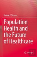 Population Health And The Future Of Healthcare