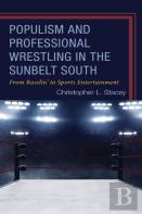 Populism And Professional Wrestling In The Sunbelt South