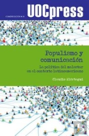 Populismo Y Comunicación. La Política Del Malestar En El Contexto Latinoamericano