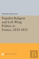 Populist Religion And Left-Wing Politics In France, 1830-1852