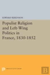 Populist Religion And Left-Wing Politics In France, 1830-1852
