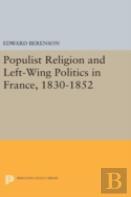 Populist Religion And Left-Wing Politics In France, 1830-1852