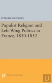 Populist Religion And Left-Wing Politics In France, 1830-1852
