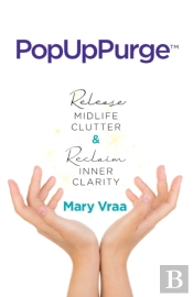 Popuppurge(Tm) Release Midlife Clutter & Reclaim Inner Clarity