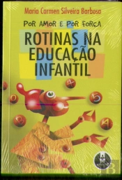 Por Amor e por Força - Rotinas na Educação Infantil