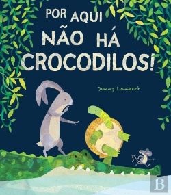 Bertrand.pt - Por Aqui Não Há Crocodilos!