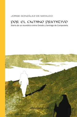 Bertrand.pt - Por El Camino Primitivo: Diario De Un Reumático Entre Oviedo Y Santiago De Compostela