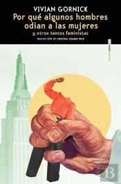Por Que Algunos Hombres Odian A Las Mujeres: Y Otros Textos Feministas