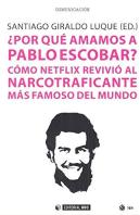 ¿Por Qué Amamos A Pablo Escobar?