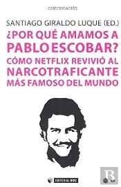 ¿Por Qué Amamos A Pablo Escobar?