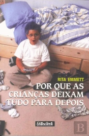 Por que as Crianças Deixam Tudo para Depois