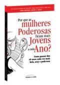 Por Que as Mulheres Poderosas Ficam Mais Jovens a Cada Ano