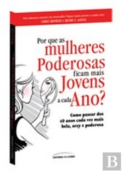 Por Que as Mulheres Poderosas Ficam Mais Jovens a Cada Ano