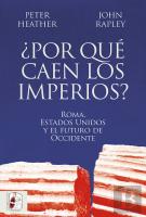 Por Que Caen Los Imperios Roma Estados Unidos Y El Futuro