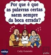 Por Que É Que As Palavras Certas Saem Sempre Da Boca Errada?