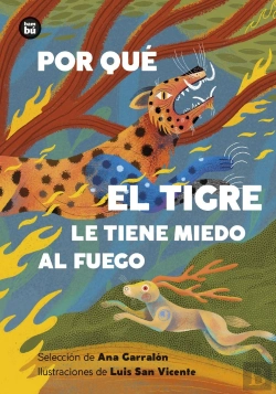 Bertrand.pt - Por Que El Tigre Le Tiene Miedo Al Fuego. Mitos Y Leyendas De America Latina