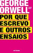 Por Que Escrevo e Outros Ensaios
