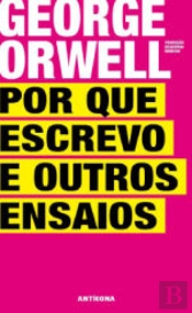 Por Que Escrevo e Outros Ensaios
