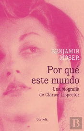 Por Qué Este Mundo. Una Biografía De Clarice Lispector