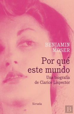 Bertrand.pt - Por Qué Este Mundo. Una Biografía De Clarice Lispector