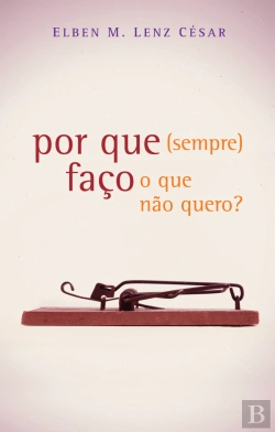 Bertrand.pt - Por que faço (sempre) o que não quero?