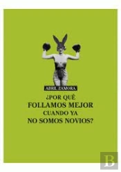 ¿Por Qué Follamos Mejor Cuando Ya No Somos Novios?