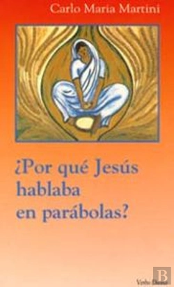 Bertrand.pt - ¿Por Qué Jesús Hablaba En Parábolas?