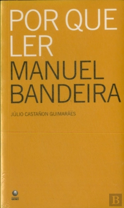 Bertrand.pt - Por Que Ler Manuel Bandeira