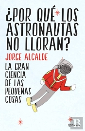 ¿Por Qué Los Astronautas No Lloran?