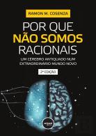Por que Não Somos Racionais