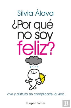 Bertrand.pt - Por Que No Soy Feliz Vive Y Disfruta Sin Complicarte La Vid