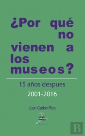 ¿Por Qué No Vienen A Los Museos? Quince Años Después 2001 - 2016