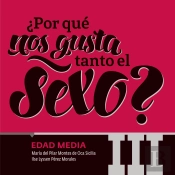 ¿Por Qué Nos Gusta Tanto El Sexo? Edad Media Iii