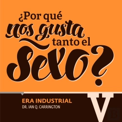 Bertrand.pt - ¿Por Qué Nos Gusta Tanto El Sexo? Era Industrial V