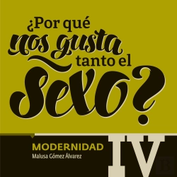 Bertrand.pt - ¿Por Qué Nos Gusta Tanto El Sexo? Modernidad Iv