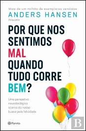 Por que Nos Sentimos Mal Quando Tudo Corre Bem?