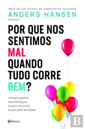 Por Que Nos Sentimos Mal Quando Tudo Corre Bem