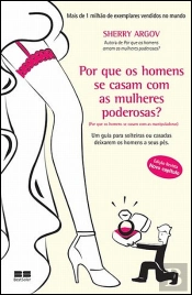 Por Que os Homens se Casam Com as Mulheres Poderosas?