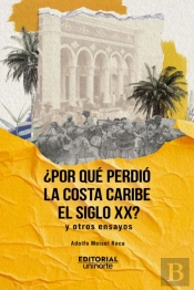 ¿Por Qué Perdió La Costa Caribe El Siglo Xx?
