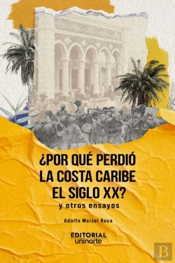 Bertrand.pt - ¿Por Qué Perdió La Costa Caribe El Siglo Xx?