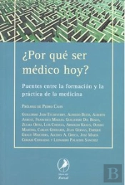 ¿Por Que Ser Medico Hoy? Puentes Entre La Formacion Y La Practica De La Medicina
