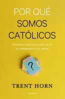 Por Qué Somos Católicos
