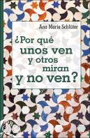 ¿Por Qué Unos Ven Y Otros Miran Y No Ven?