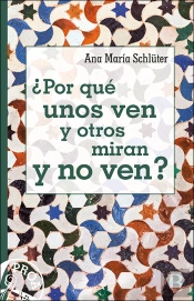 ¿Por Qué Unos Ven Y Otros Miran Y No Ven?