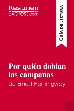 Bertrand.pt - Por Quiã©N Doblan Las Campanas De Ernest Hemingway (Guã­A De Lectura) : Resumen Y Anã¡Lisis Completo