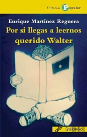 Por Si Llegas A Leernos Querido Walter