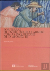 Por Terras de Entre-Douro-e-Minho com as Inquirições de D. Afonso
