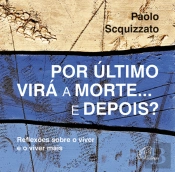 Por último virá a morte … e depois?