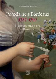 Porcelaines Revolutionnaires De Bordeaux - Entre Franc-Maconnerie Et Revolution