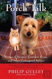 Porch Talk: Stories Of Decency, Common Sense And Other Endangered Specie S